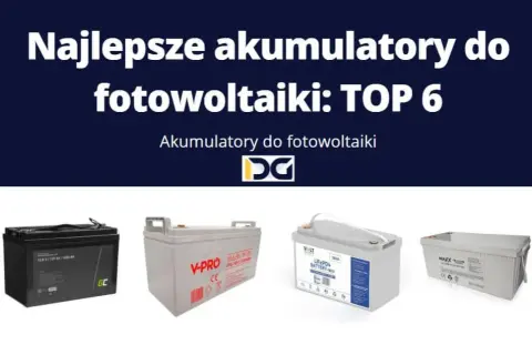 Jaki akumulator do fotowoltaiki? Wybierz najlepszy i uniknij kosztów