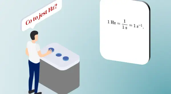 Chłopak pyta "Co to jest Hz?", a obok pojawia się wzór na częstotliwość: 1 Hz = 1/1s = 1s⁻¹.