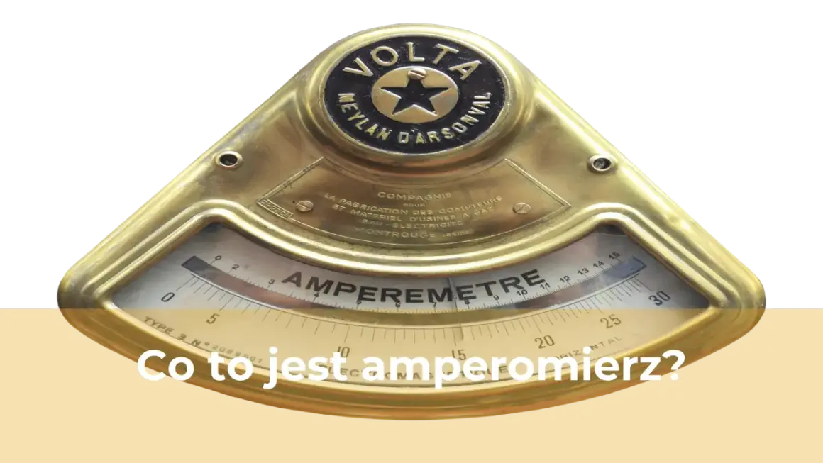 Co to amperomierz? Poznaj jego działanie i zastosowanie w praktyce