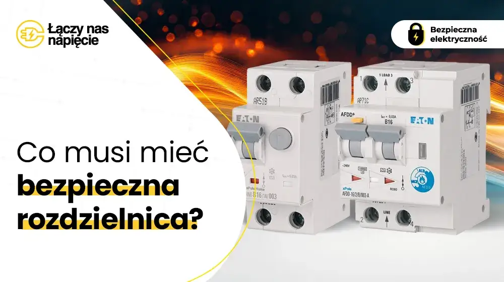 Zdjęcie Jaki wyłącznik główny w rozdzielni wybrać, aby zapewnić bezpieczeństwo?