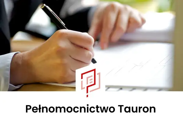 Dłoń pisze długopisem na dokumencie. Logo i napis "Pełnomocnictwo Tauron" sugerują formalne sprawy związane z firmą.